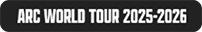 ARC WORLD TOUR 2025-2026